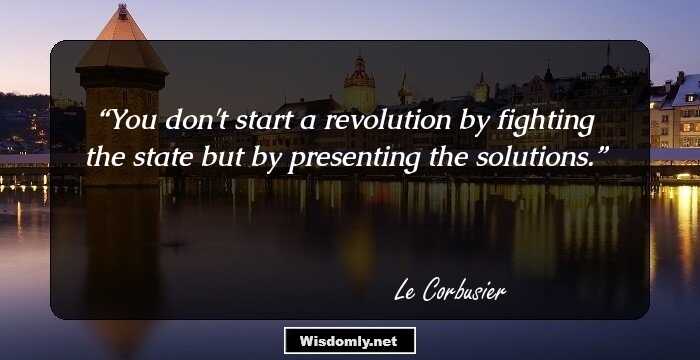 Great Quotes By Le Corbusier That Reflect His Thoughts