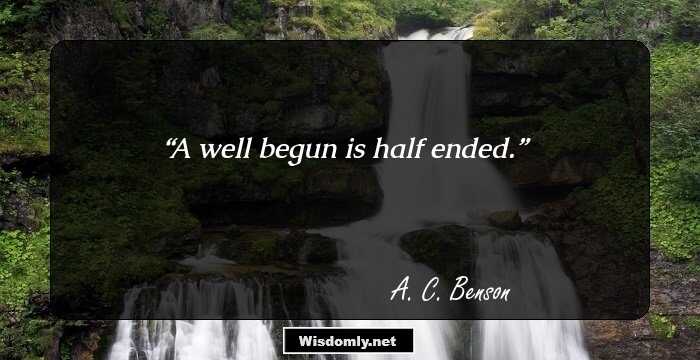 A well begun is half ended.