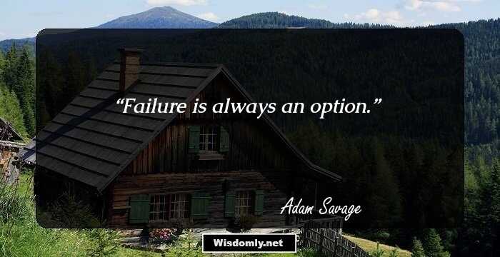 Failure is always an option.