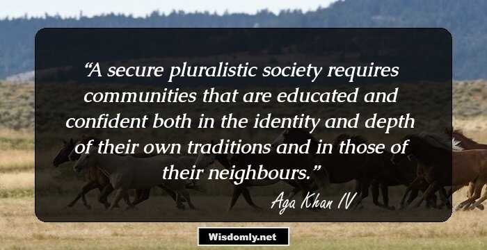 A secure pluralistic society requires communities that are educated and confident both in the identity and depth of their own traditions and in those of their neighbours.