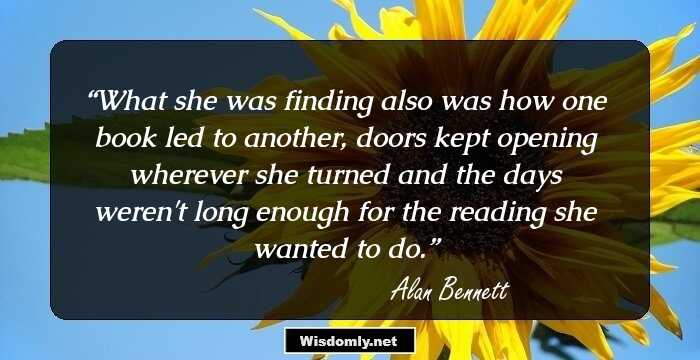 What she was finding also was how one book led to another, doors kept opening wherever she turned and the days weren't long enough for the reading she wanted to do.