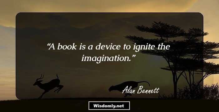 A book is a device to ignite the imagination.