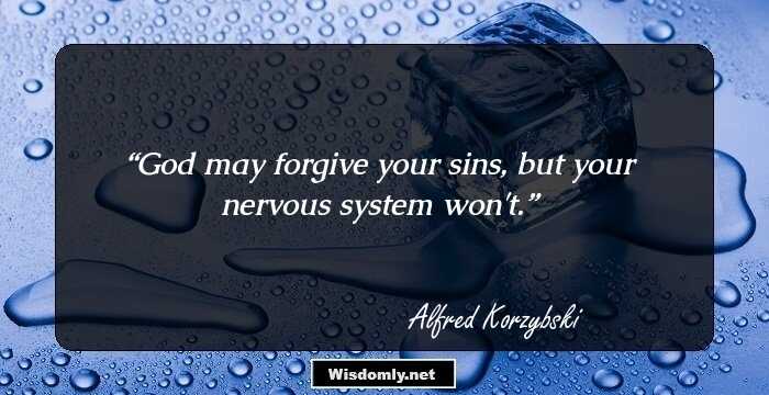 God may forgive your sins, but your nervous system won't.