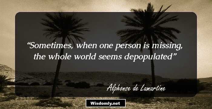 Sometimes, when one person is missing, the whole world seems depopulated