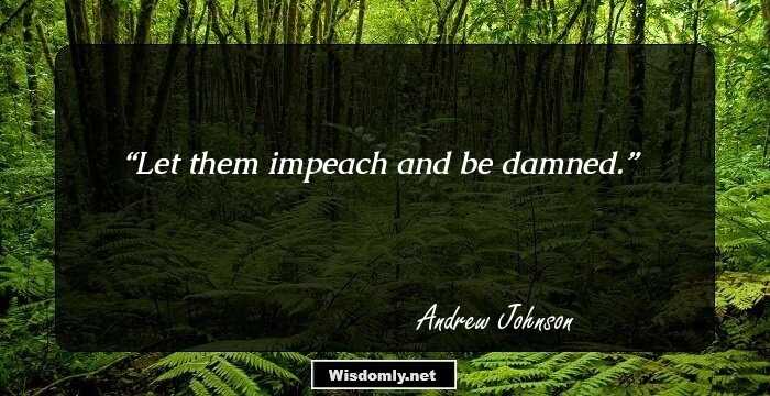 Let them impeach and be damned.