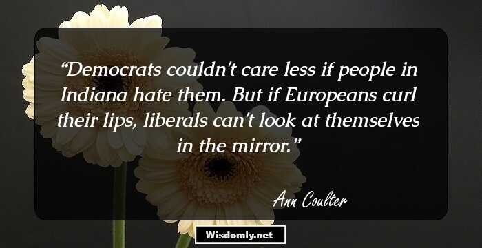 Democrats couldn't care less if people in Indiana hate them. But if Europeans curl their lips, liberals can't look at themselves in the mirror.