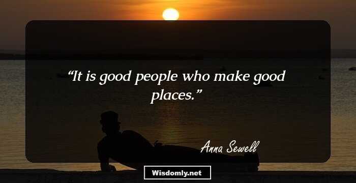 It is good people who make good places.