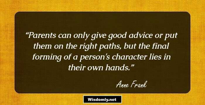 Parents can only give good advice or put them on the right paths, but the final forming of a person's character lies in their own hands.