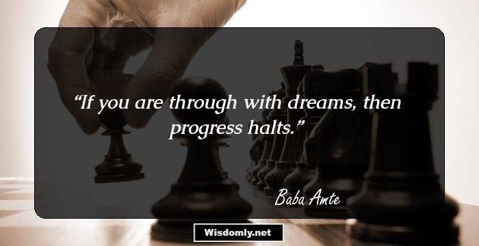 If you are through with dreams, then progress halts.