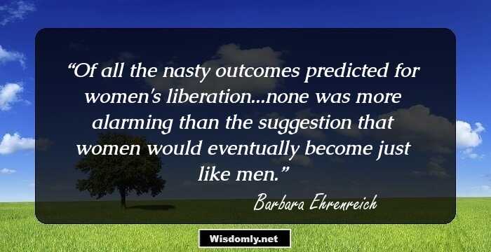 Of all the nasty outcomes predicted for women's liberation...none was more alarming than the suggestion that women would eventually become just like men.