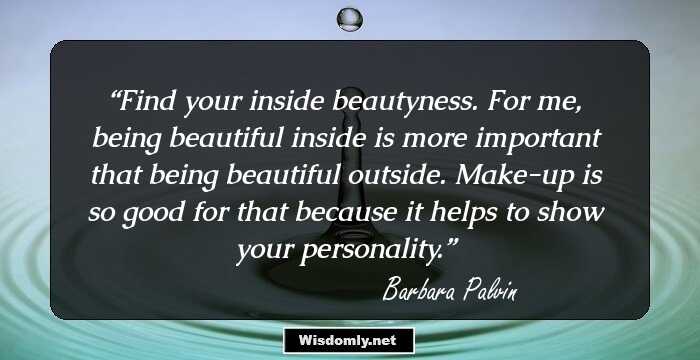 Find your inside beautyness. For me, being beautiful inside is more important that being beautiful outside. Make-up is so good for that because it helps to show your personality.