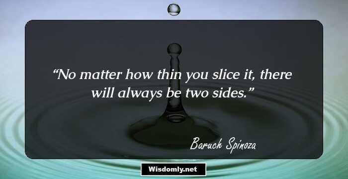 No matter how thin you slice it, there will always be two sides.