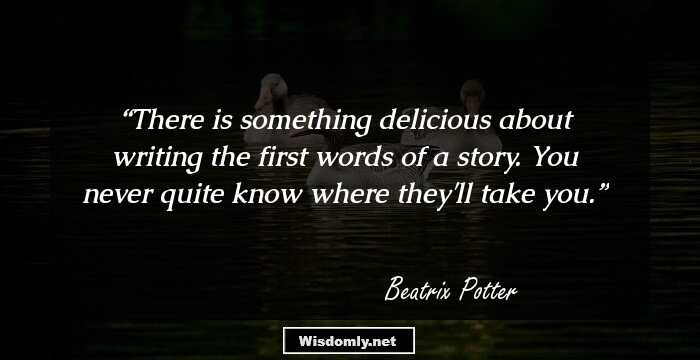 There is something delicious about writing the first words of a story. You never quite know where they'll take you.