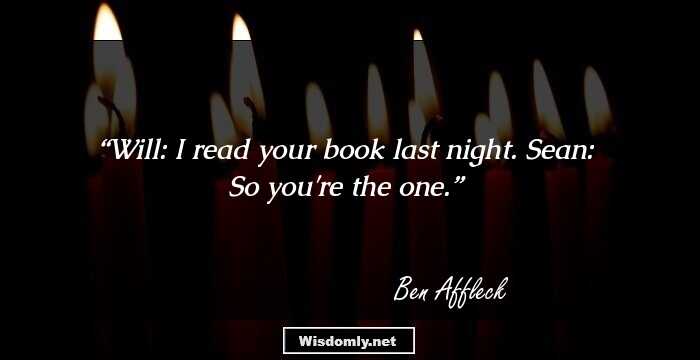 Will: I read your book last night.
Sean: So you're the one.