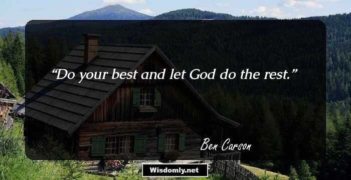 Do your best and let God do the rest.