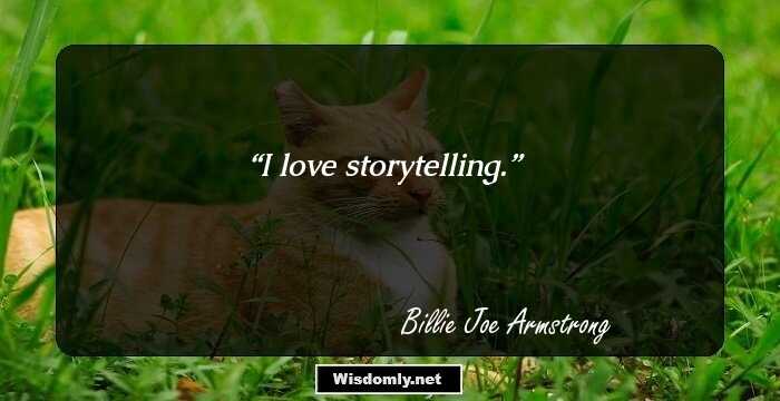 I love storytelling.