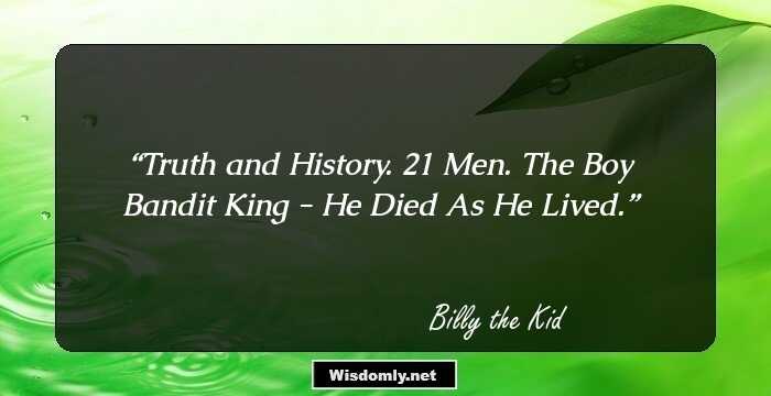 Truth and History. 21 Men. The Boy Bandit King - He Died As He Lived.