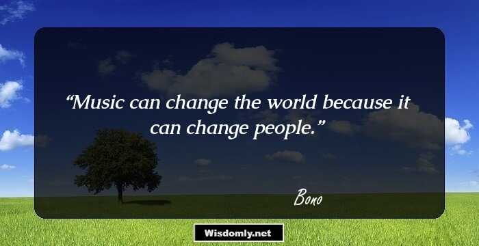 Music can change the world because it can change people.