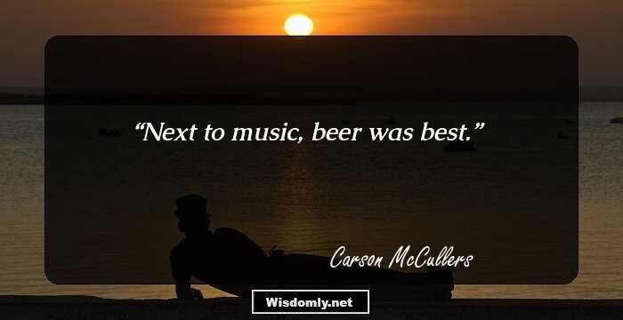 Next to music, beer was best.