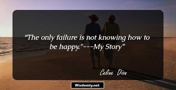 The only failure is not knowing how to be happy.