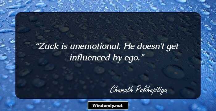 Zuck is unemotional. He doesn't get influenced by ego.