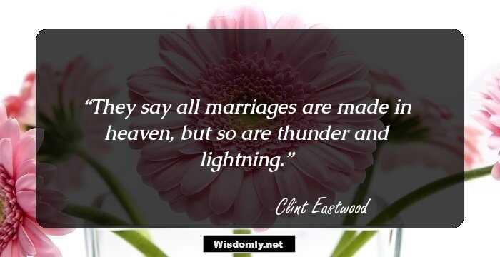 They say all marriages are made in heaven, but so are thunder and lightning.