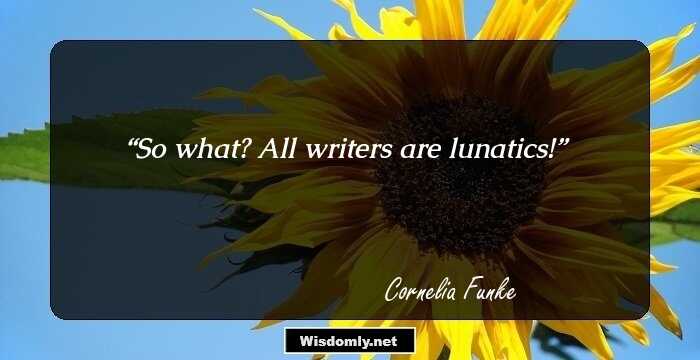 So what? All writers are lunatics!