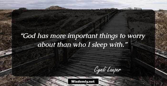 God has more important things to worry about than who I sleep with.