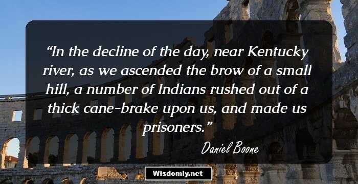 In the decline of the day, near Kentucky river, as we ascended the brow of a small hill, a number of Indians rushed out of a thick cane-brake upon us, and made us prisoners.