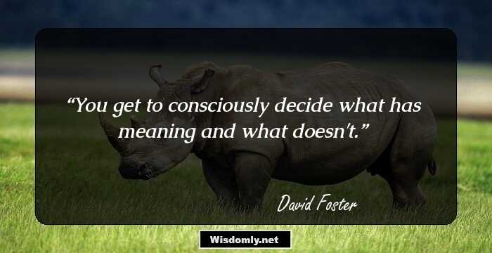 You get to consciously decide what has meaning and what doesn't.