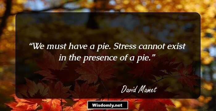 We must have a pie. Stress cannot exist in the presence of a pie.