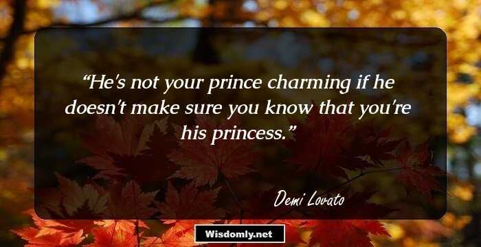 He's not your prince charming if he doesn't make sure you know that you're his princess.