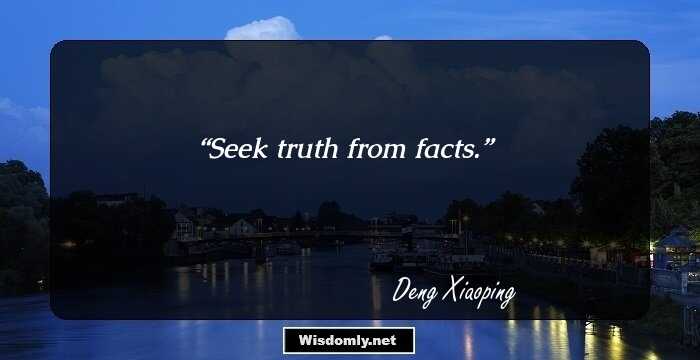 Seek truth from facts.