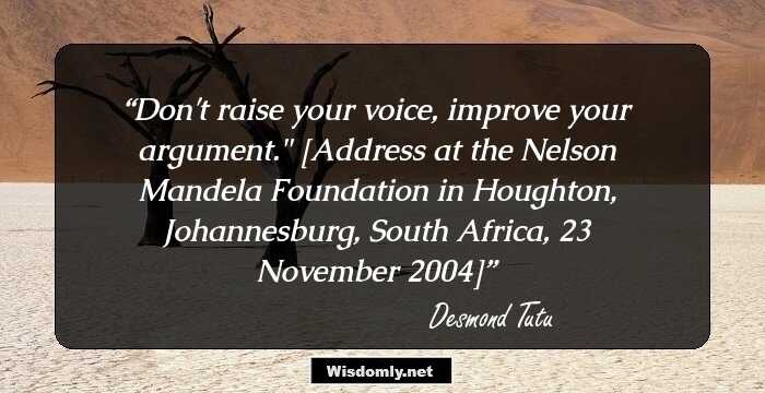 Don't raise your voice, improve your argument.