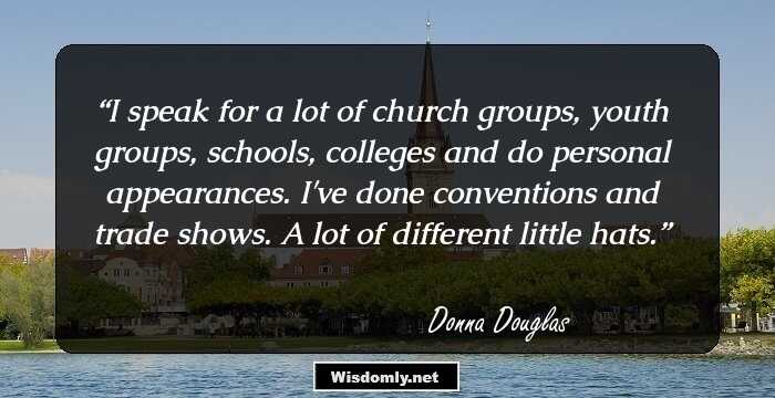 I speak for a lot of church groups, youth groups, schools, colleges and do personal appearances. I've done conventions and trade shows. A lot of different little hats.