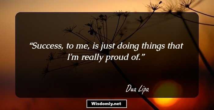 Interesting Quotes By Dua Lipa