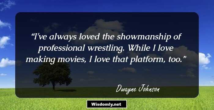 I've always loved the showmanship of professional wrestling. While I love making movies, I love that platform, too.