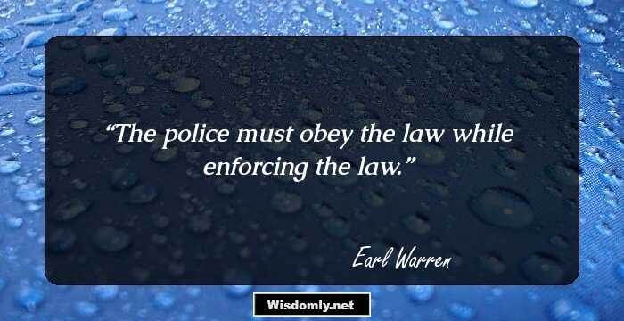 The police must obey the law while enforcing the law.