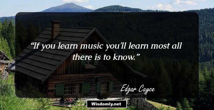 If you learn music you'll learn most all there is to know.