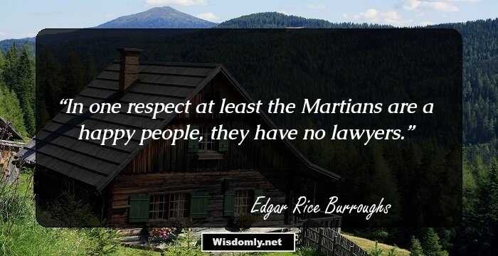 In one respect at least the Martians are a happy people, they have no lawyers.