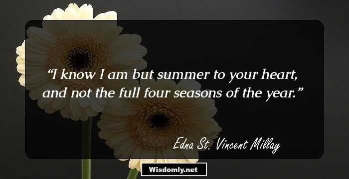 I know I am but summer to your heart, and not the full four seasons of the year.