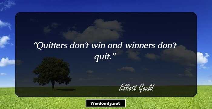 Quitters don't win and winners don't quit.