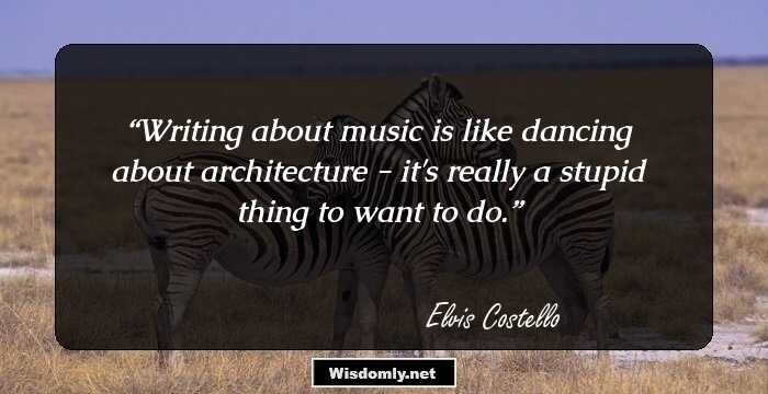 Writing about music is like dancing about architecture - it's really a stupid thing to want to do.