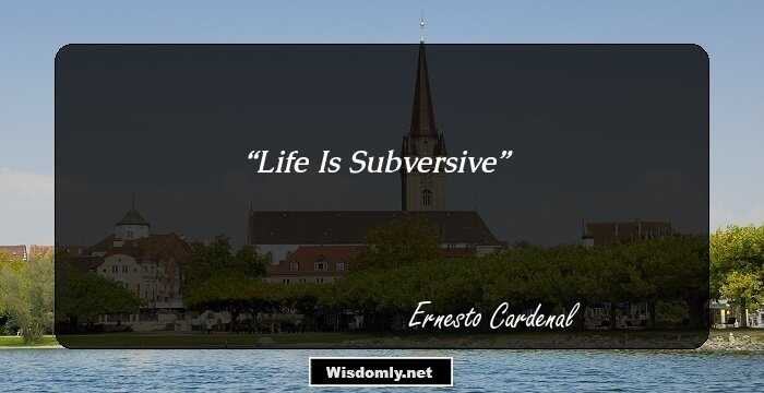 LIFE IS SUBVERSIVE