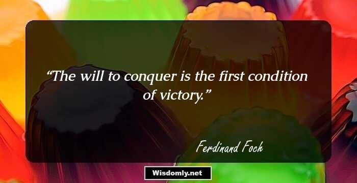 The will to conquer is the first condition of victory.