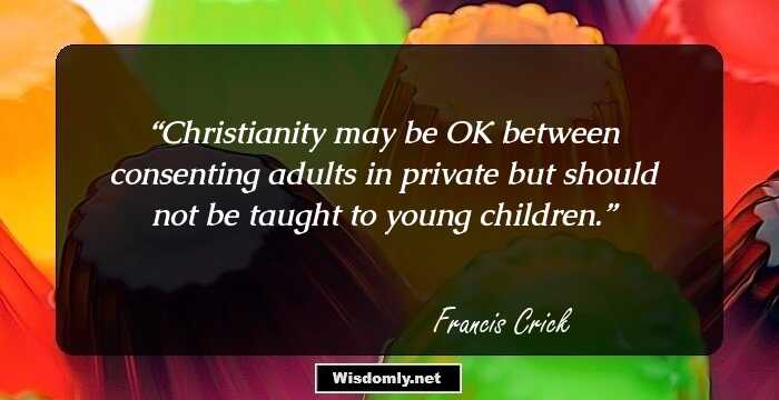 Christianity may be OK between consenting adults in private but should not be taught to young children.