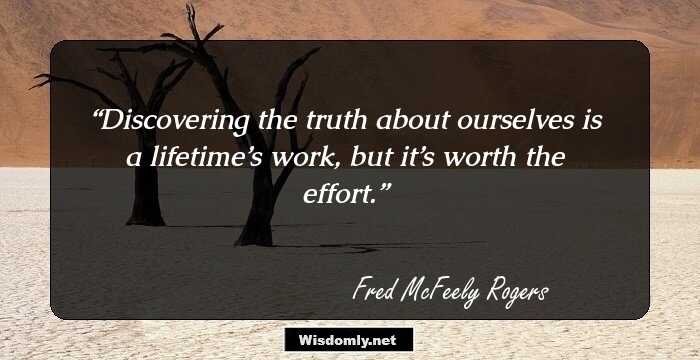 Discovering the truth about ourselves is a lifetime’s work, but it’s worth the effort.