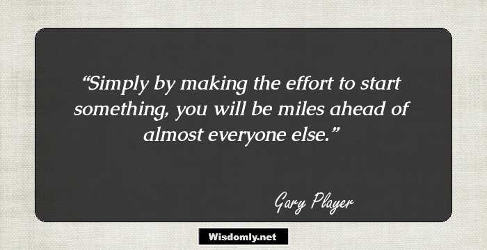 Simply by making the effort to start something, you will be miles ahead of almost everyone else.