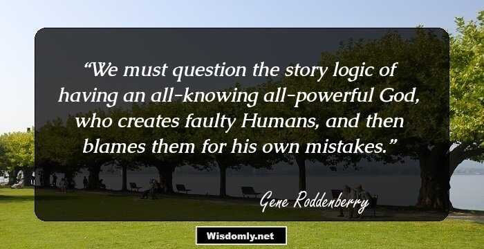 We must question the story logic of having an all-knowing all-powerful God, who creates faulty Humans, and then blames them for his own mistakes.