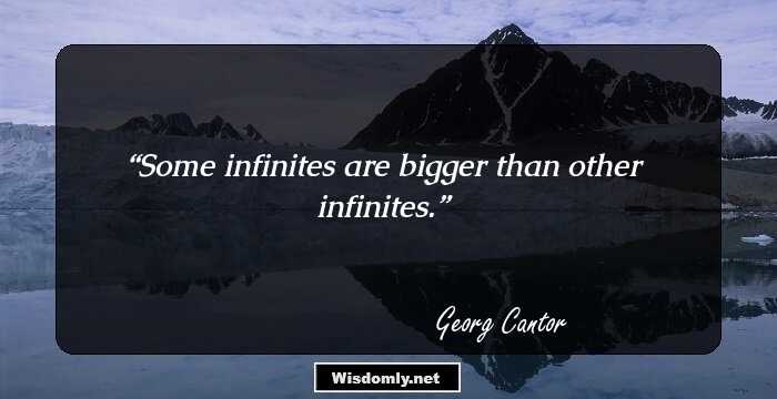 Some infinites are bigger than other infinites.